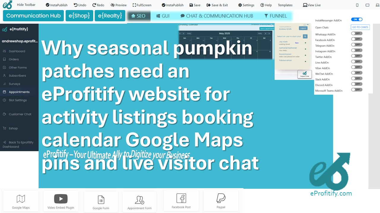 Why seasonal pumpkin patches need an eProfitify website for activity listings booking calendar Google Maps pins and live visitor chat